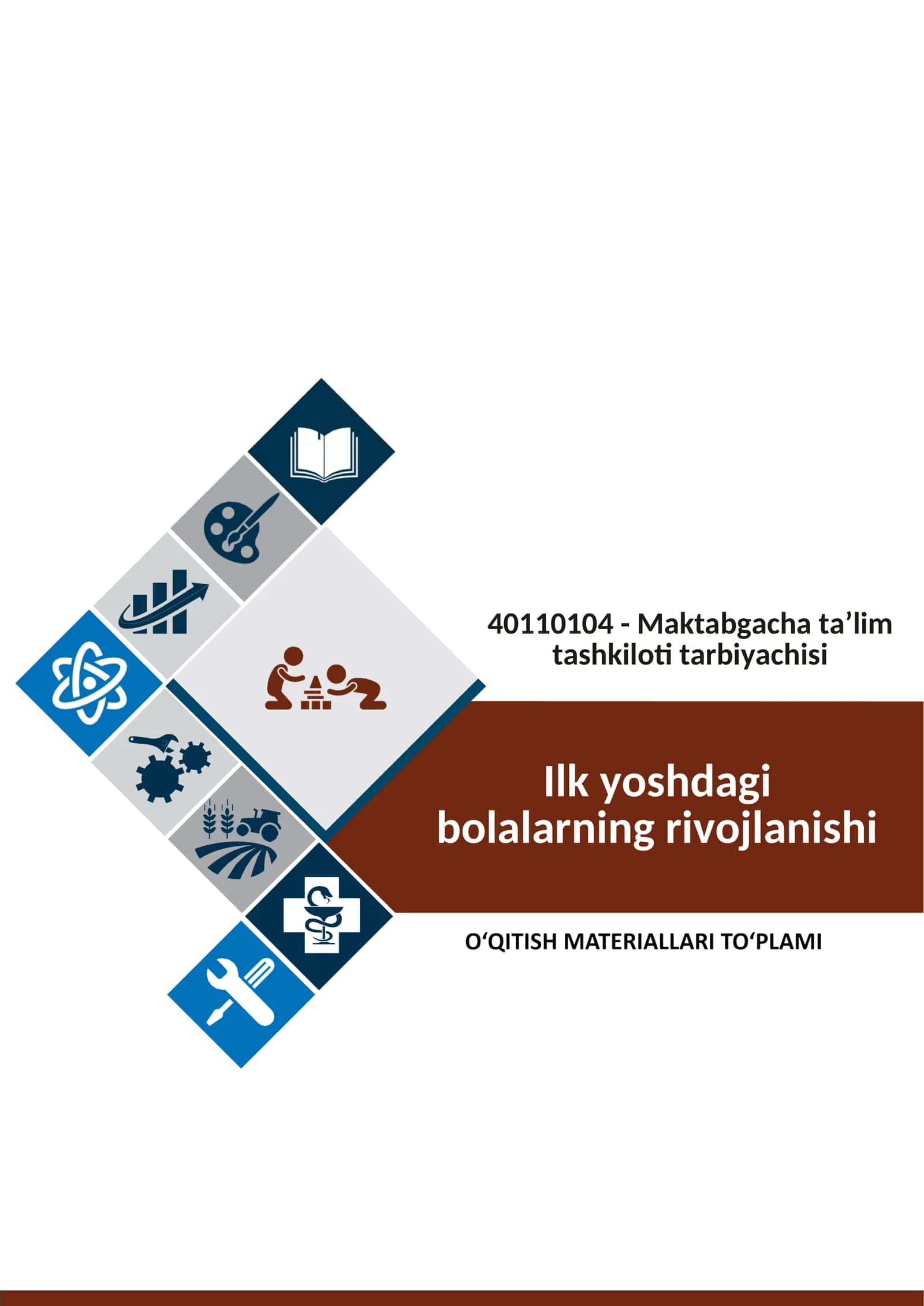Ilk yoshdagi bolalarning rivojlanishi fanidan o'qitish materiallari to'plami 1
