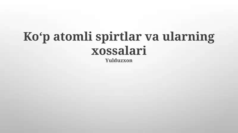 Koʻp atomli spirtlar va ularning xossalari 1