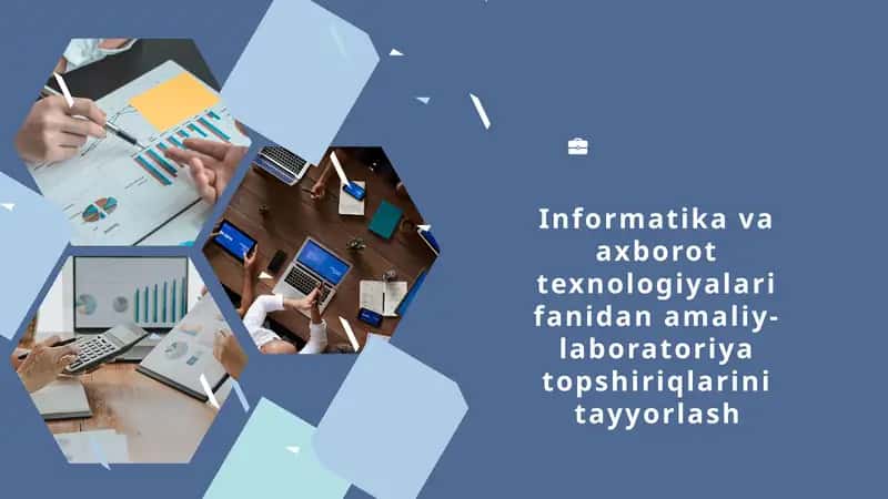 Informatika va axborot texnologiyalari fanidan amaliy-laboratoriya topshiriqlarini tayyorlash 1