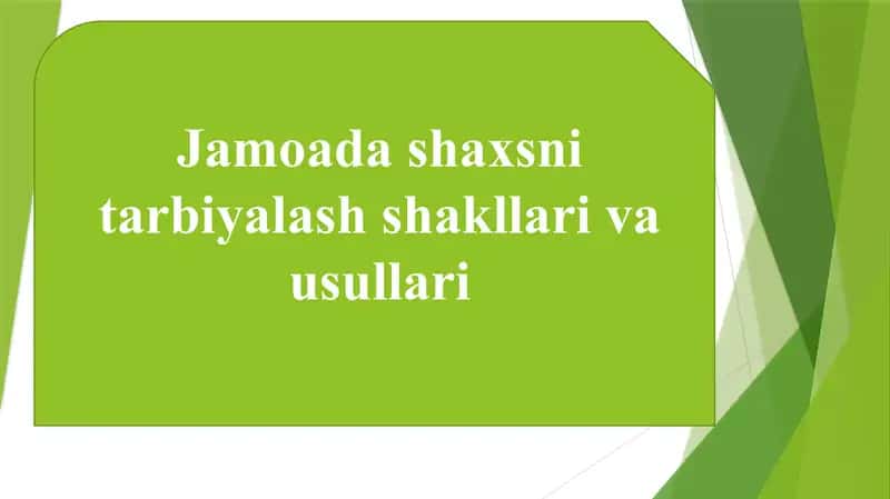 Jamoada shaxsni tarbiyalash shakllari va usullari 1