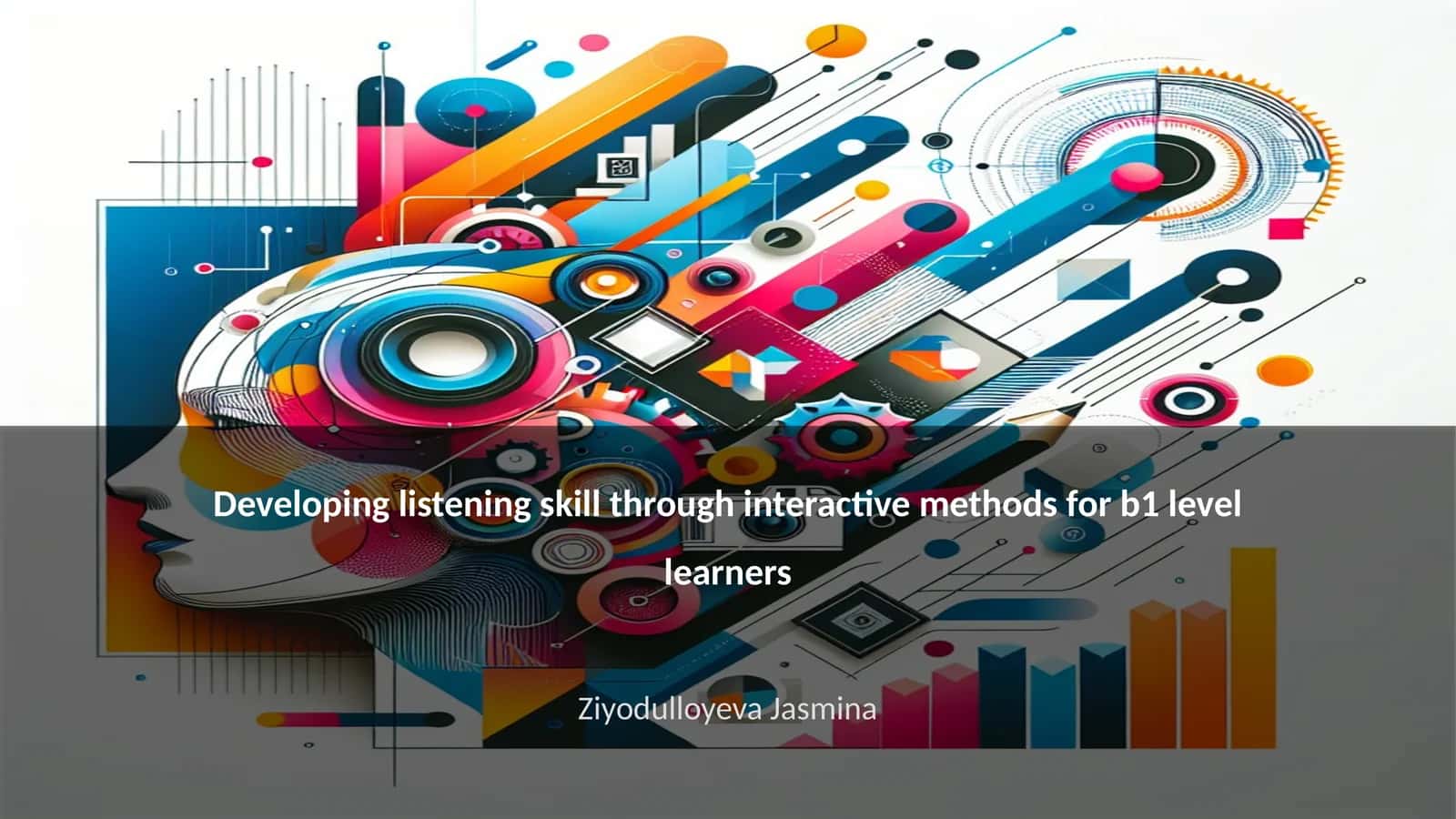 Developing listening skill through interactive methods for b1 level learners 1