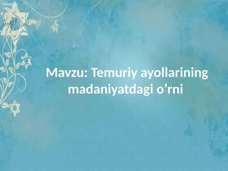 Temuriy ayollarining madaniyatdagi o’rni 1