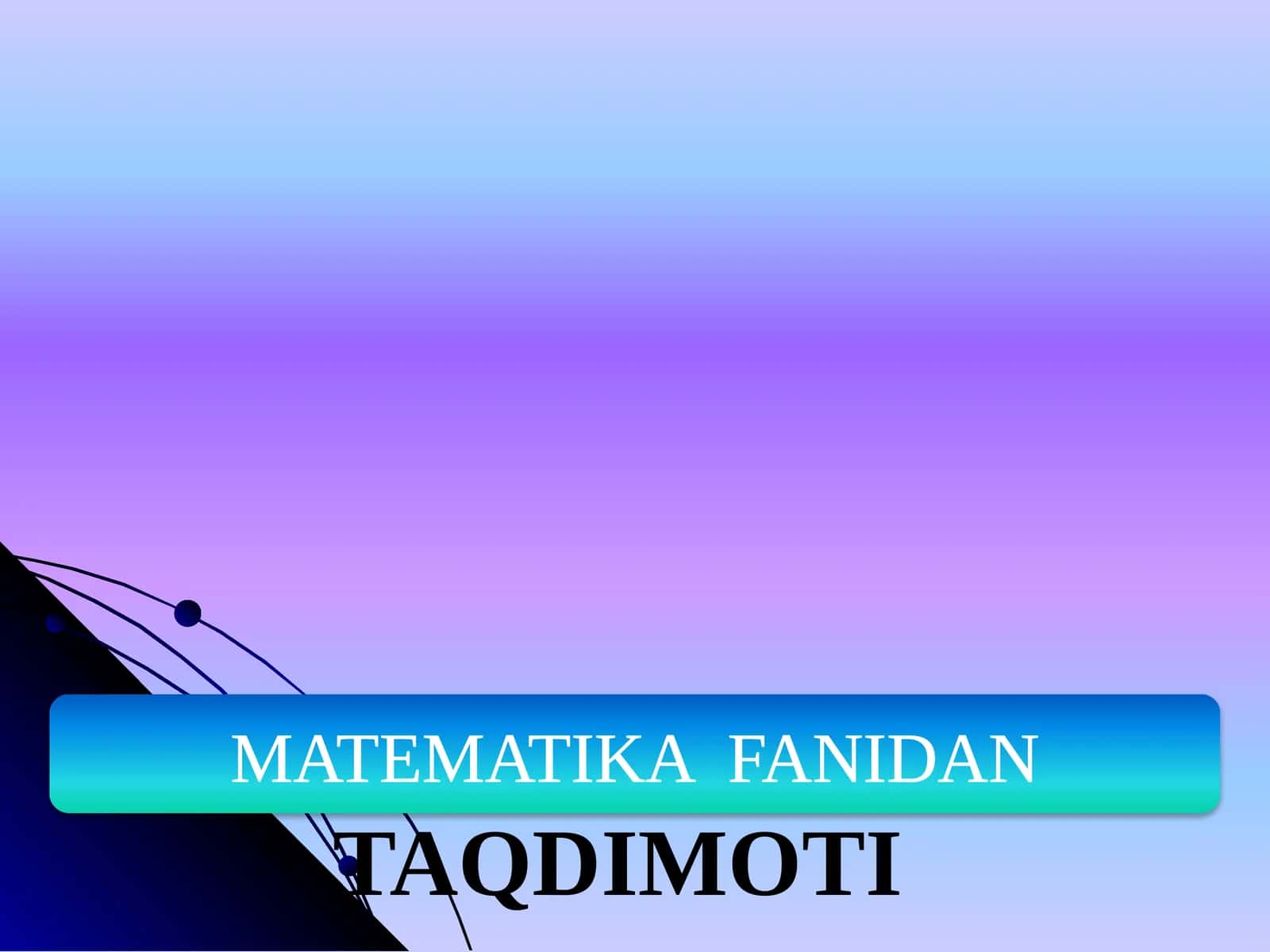 MATEMATIKA FANIDAN TAQDIMOTI 1