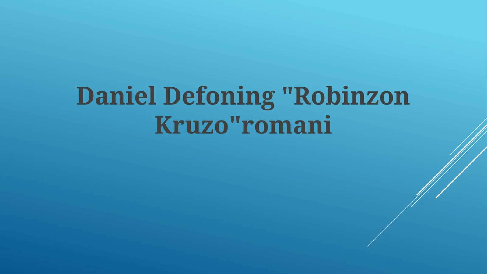 Daniel Defo ning "Robinzon Kruzo" romani 1