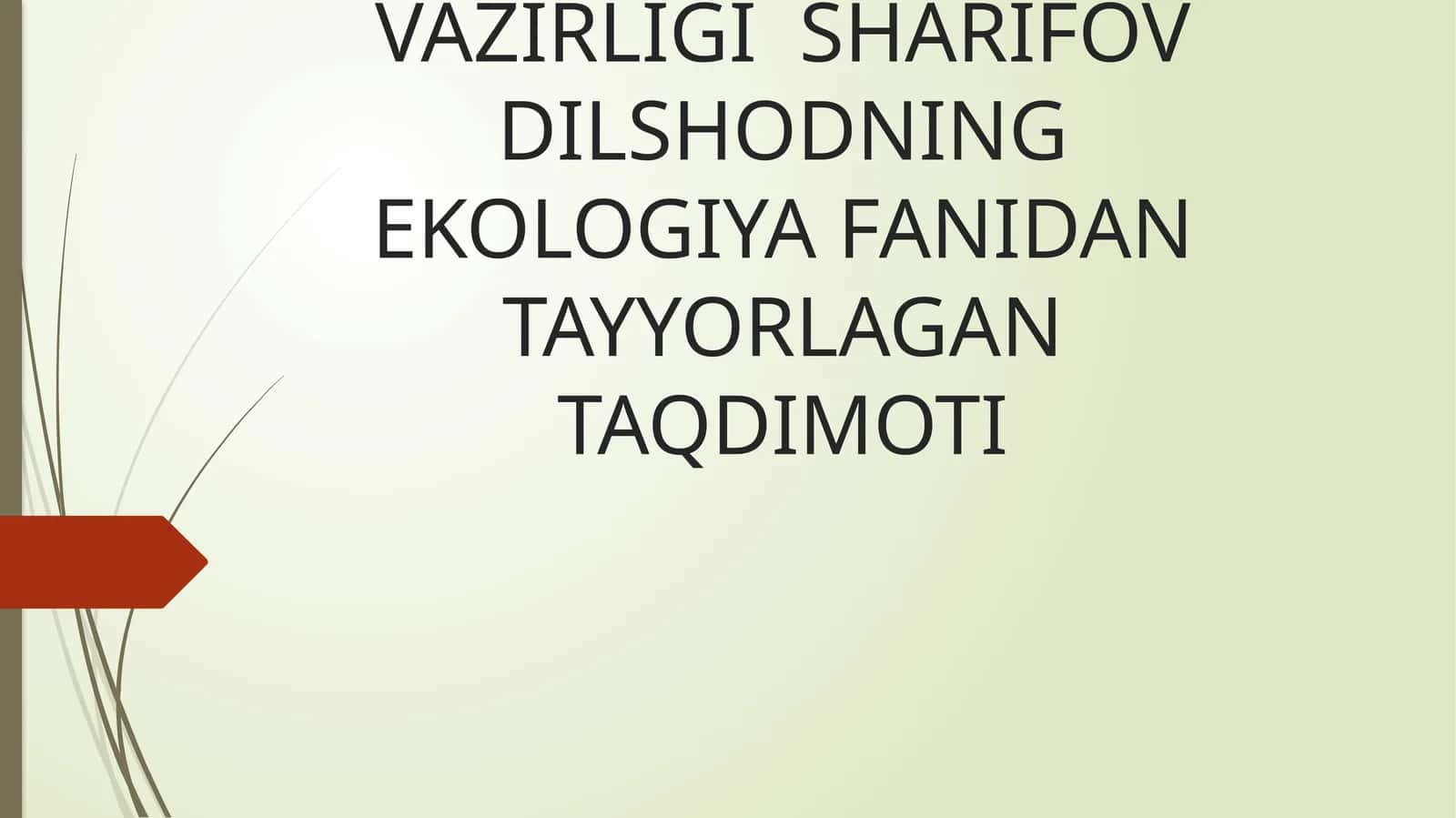 MUHAMMAD AL-XORAZMIY NOMIDAGI TOSHKENT AXBOROT TEXNOLOGIYALAR VA RAQAMLI TEXNOLOGIYALAR VAZIRLIGI SHARIFOV DILSHODNING EKOLOGIYA FANIDAN TAYYORLAGAN TAQDIMOTI 1