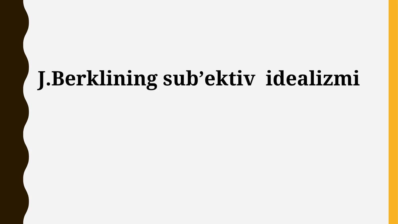 J.Berklining subʼektiv idealizmi 1