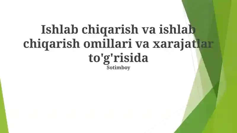 Ishlab chiqarish va ishlab chiqarish omillari va xarajatlar to'g'risida