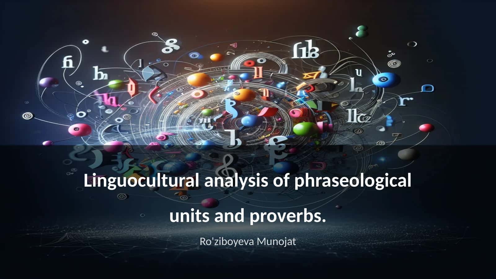 Linguocultural analysis of phraseological units and proverbs 1