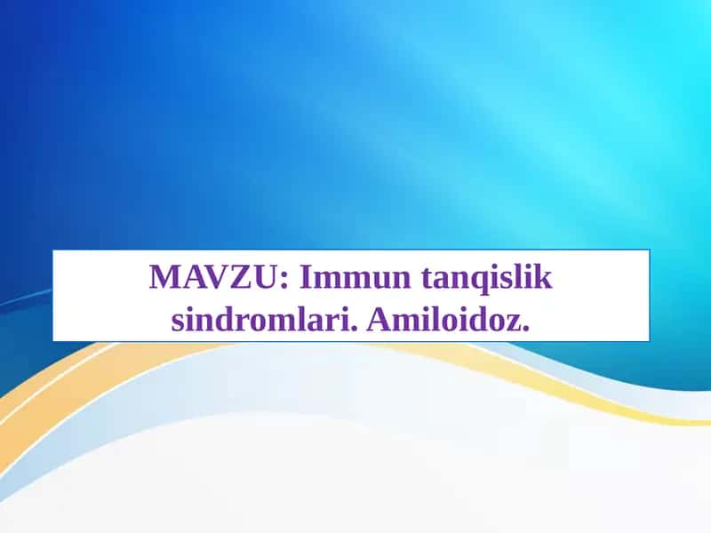 Immuntanqisliksindromlari.Amiloidoz 1