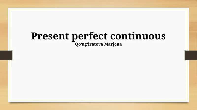 Present perfect continuous 1