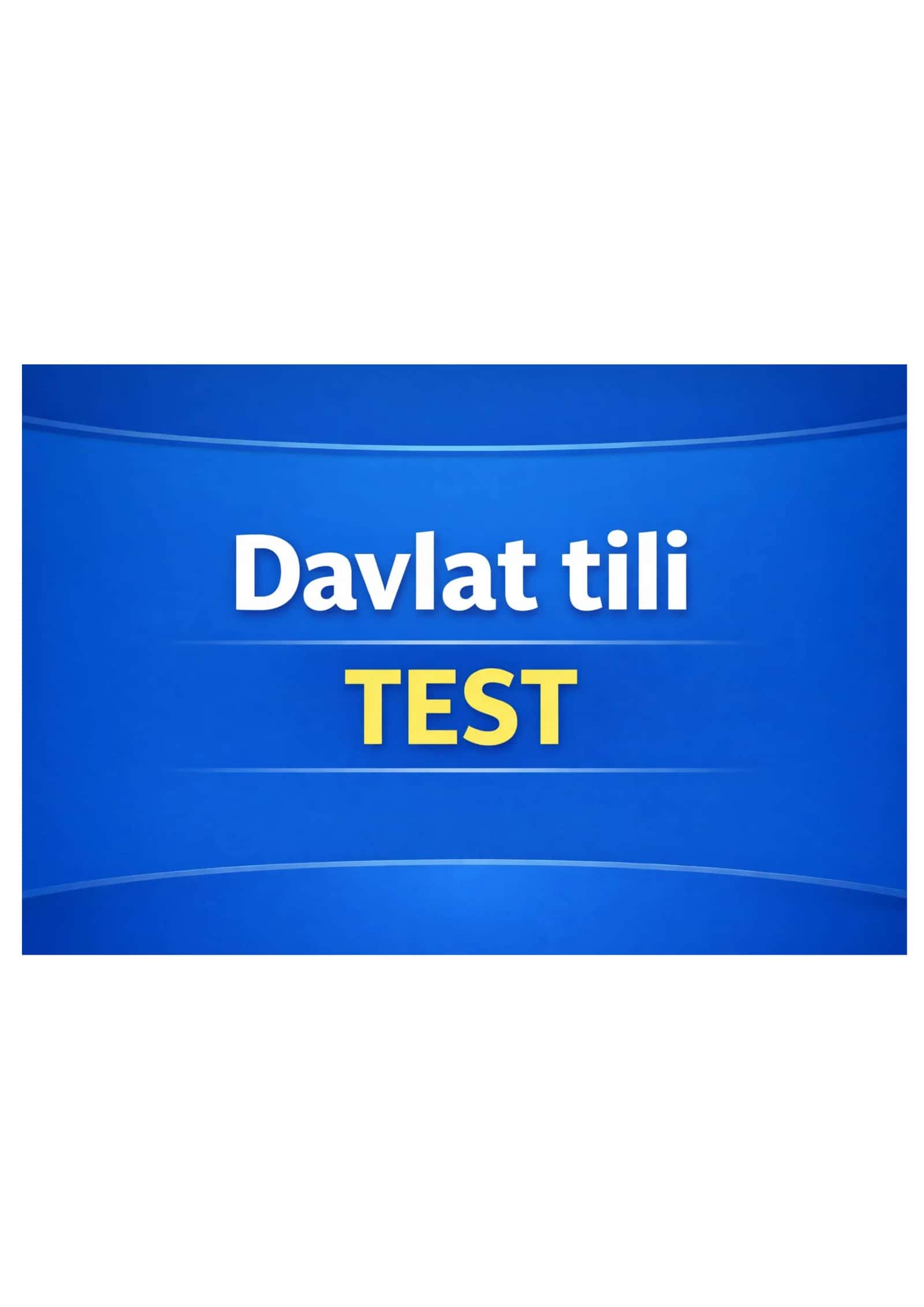 Davlat tili testlar  va javoblari 1