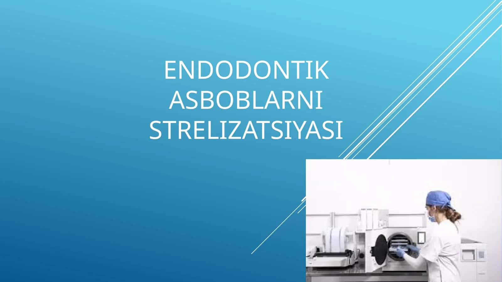 ENDODONTIK ASBOBLARNI STRELIZATSIYASI 1
