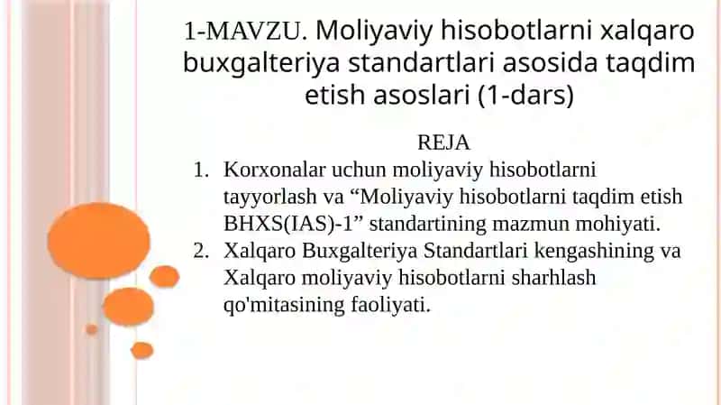 Moliyaviy hisobotlarni xalqarobuxgalteriyastandartlari asosida taqdim etish asoslari(1-dars)