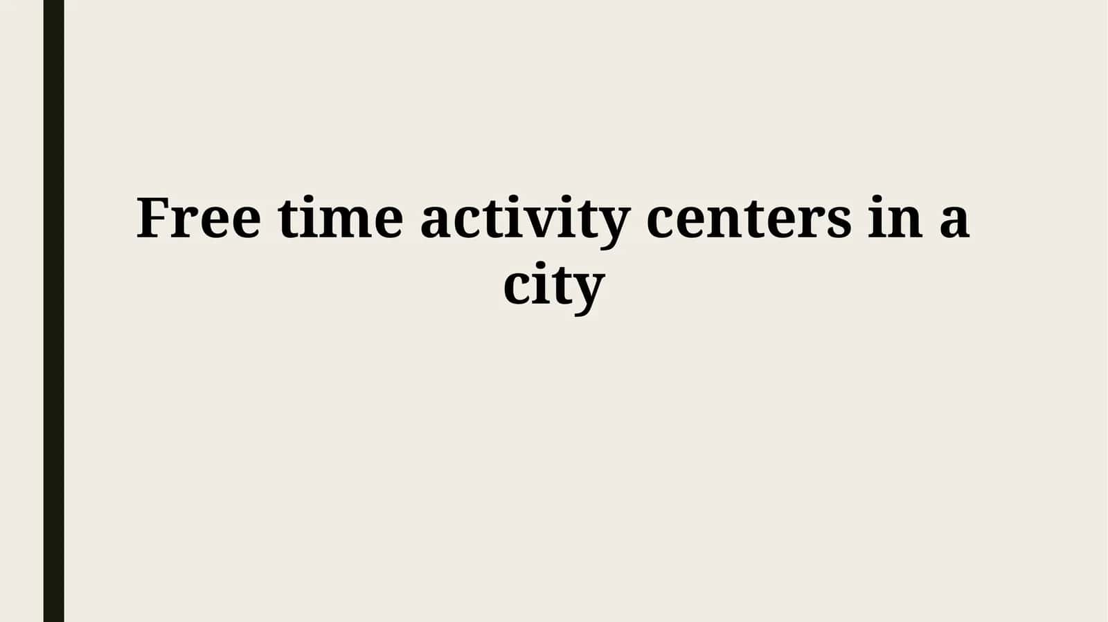 Defining Free Time Activity Centers: Scope and Purpose 1