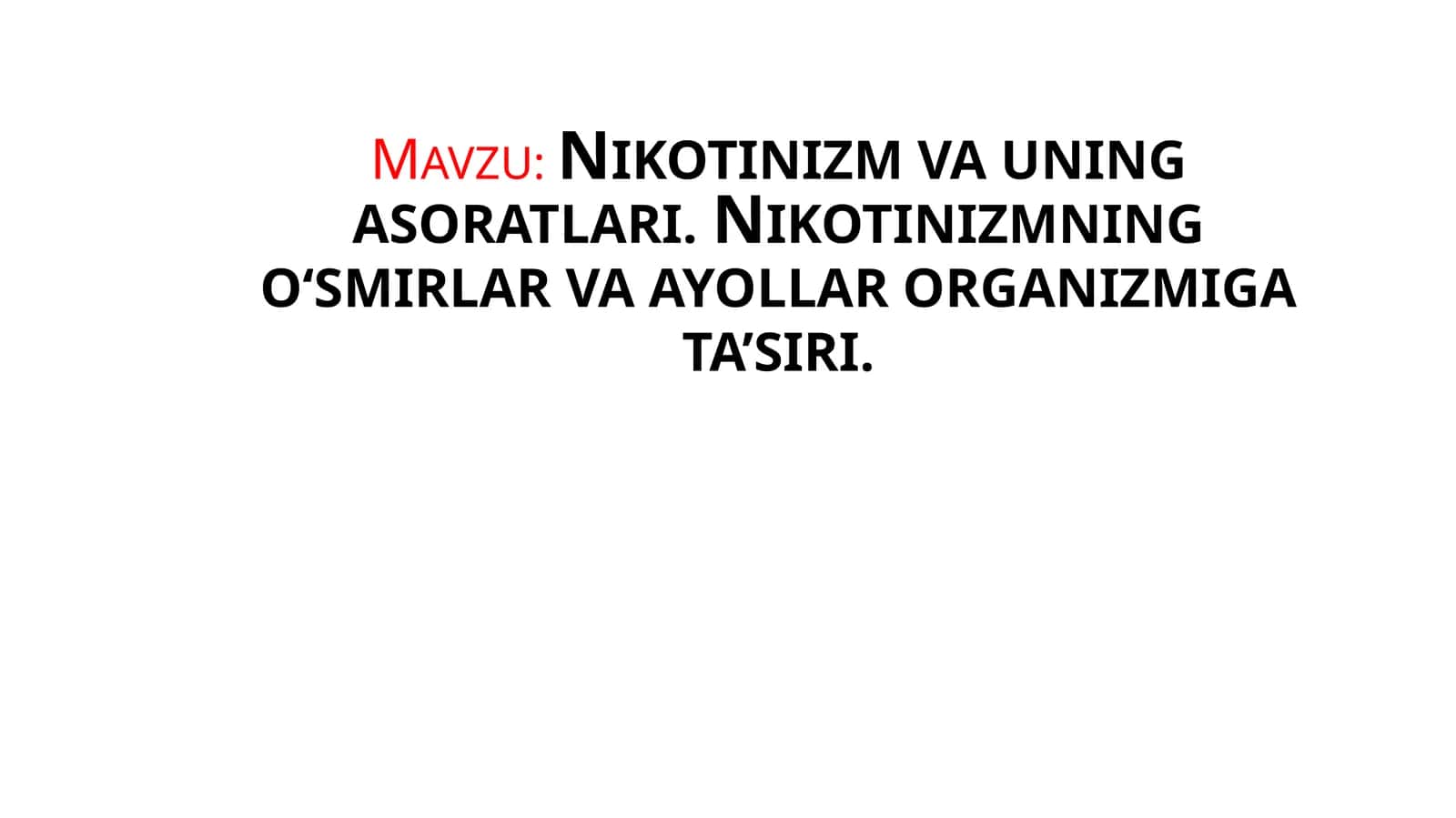 Nikotinizm va uning asoratlari. Nikotinizmning o'smirlar va ayollar organizmiga ta'siri 1