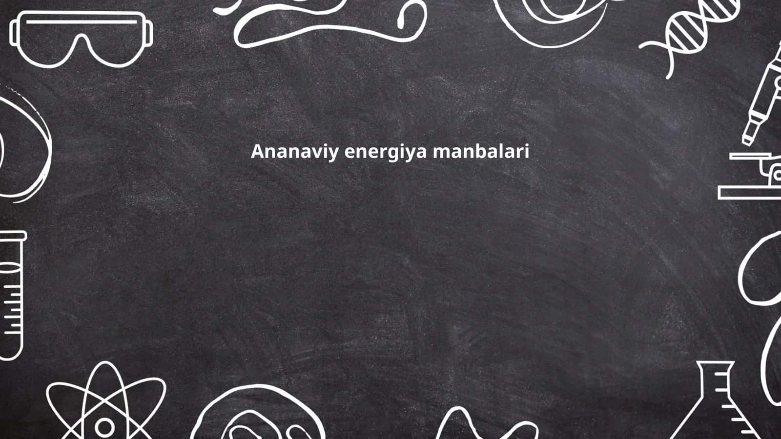 Ananaviy energiya manbalari 1