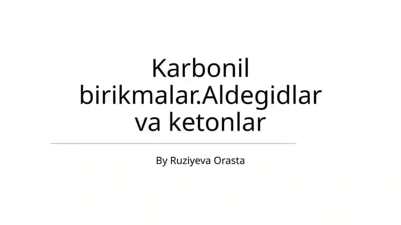 Karbonil birikmalar.Aldegidlar va ketonlar