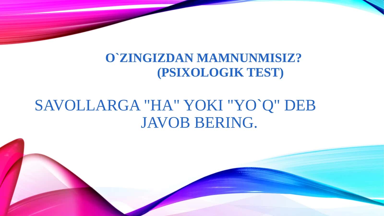 O`zingizdan mamnunmisiz?                  (Psixologik test) 1