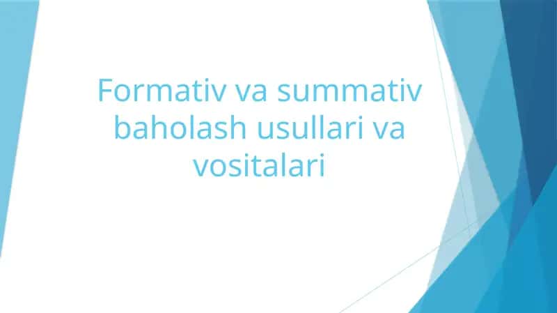 Formativ va summativ baholash usullari va vositalari 1