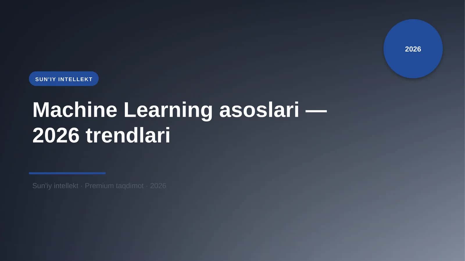 Machine Learning asoslari — 2026 trendlari 1