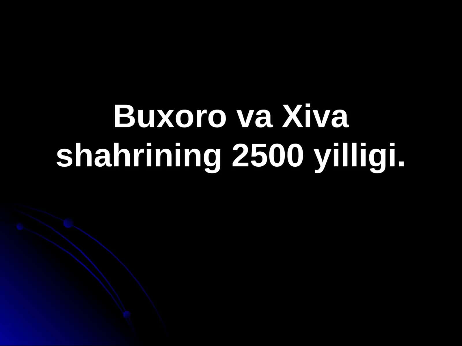 Buxoro va Xiva shahrining 2500 yilligi 1