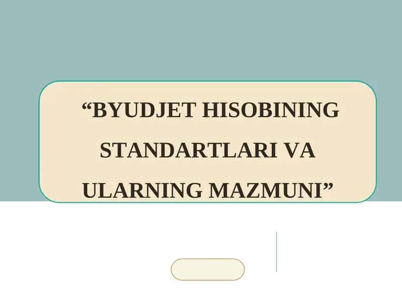 BYUDJET HISOBINING STANDARTLARI VA ULARNING MAZMUNI 1