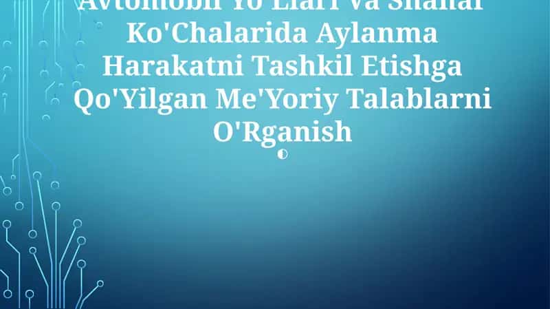 Avtomobil Yo'Llari Va Shahar Ko'Chalarida Aylanma Harakatni Tashkil Etishga Qo'Yilgan Me'Yoriy Talablarni O'Rganish 1