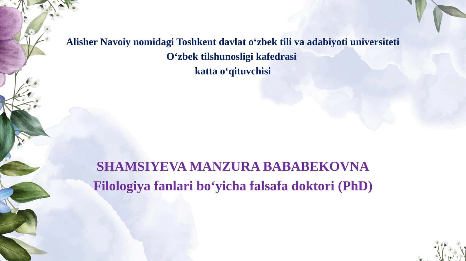 AlisherNavoiynomidagiToshkentdavlato‘zbektilivaadabiyotiuniversitetiO‘zbektilshunosligikafedrasikattao‘qituvchisi SHAMSIYEVA MANZURA BABABEKOVNA 1