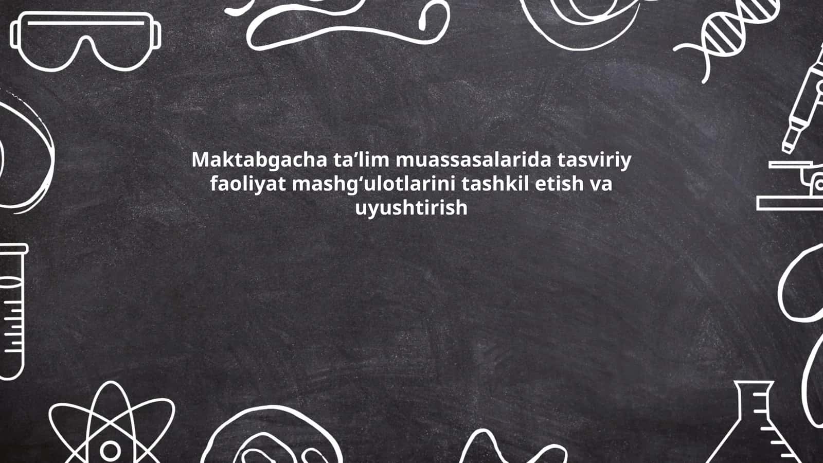 Maktabgacha ta'lim muassasalarida tasviriy faoliyat mashgʻulotlarini tashkil etish va uyushtirish 1
