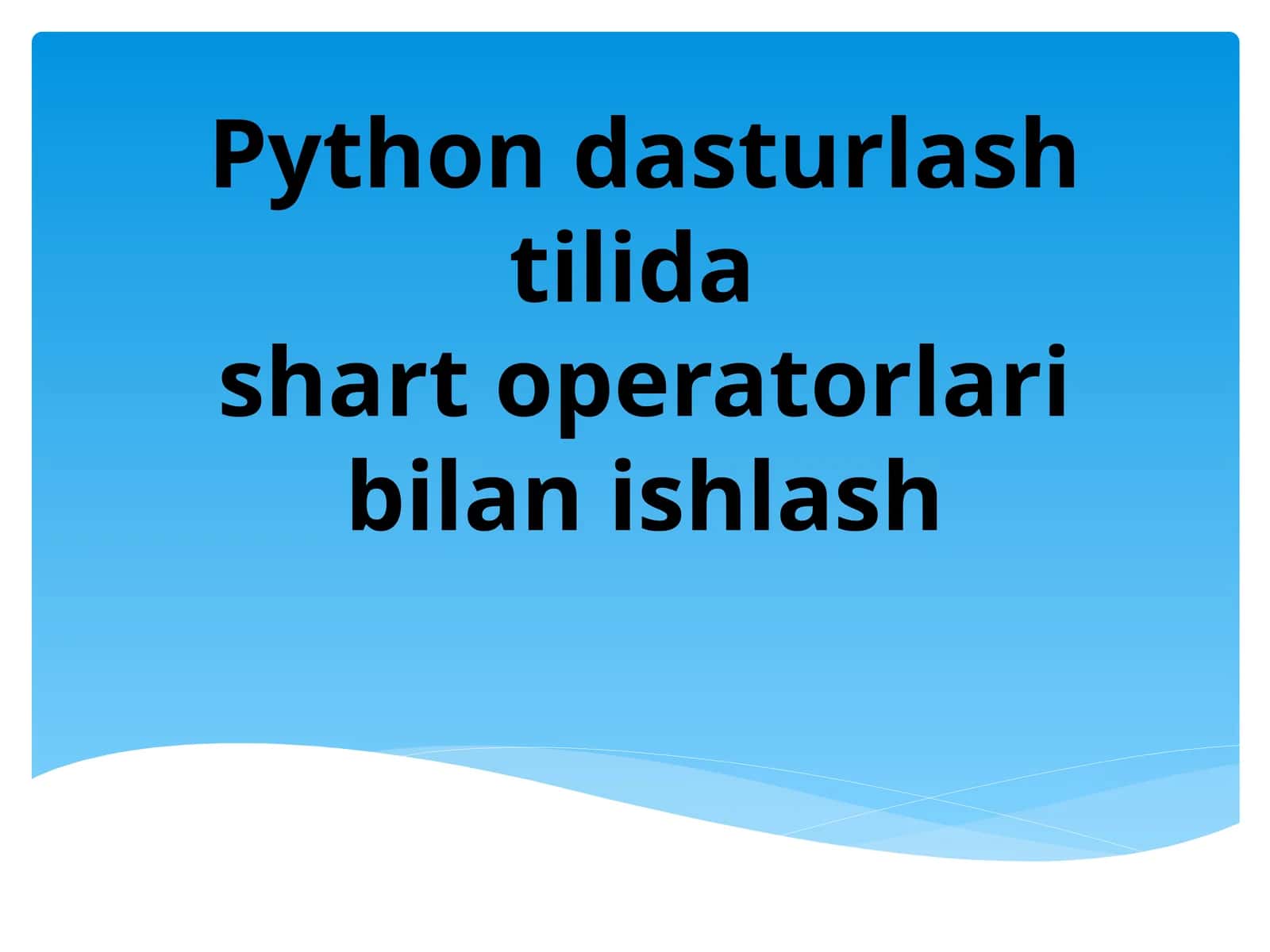 Python dasturlash tilidashart operatorlaribilanishlash 1
