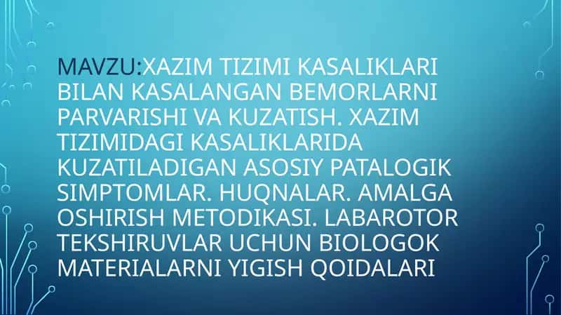 XAZIM TIZIMI KASALIKLARI BILAN KASALANGAN BEMORLARNI PARVARISHI VA KUZATISH. XAZIM TIZIMIDAGI KASALIKLARIDA KUZATILADIGAN ASOSIY PATALOGIK SIMPTOMLAR. HUQNALAR. AMALGA OSHIRISH METODIKASI. LABAROTOR TEKSHIRUVLAR UCHUN BIOLOGOK MATERIALARNI YIGISH QOIDALARI 1
