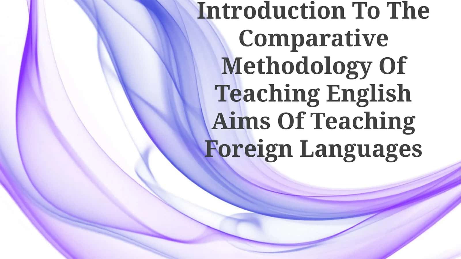 Introduction To The Comparative Methodology Of Teaching English 1