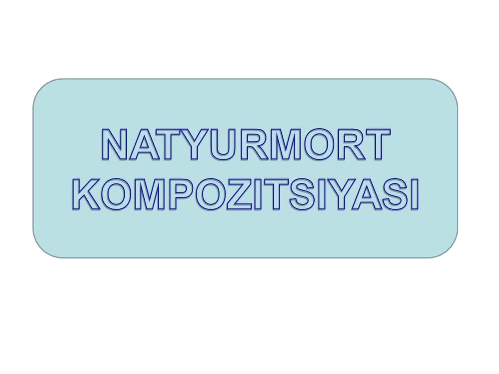 NATYURMORT KOMPOZITSIYASI.ppt 1