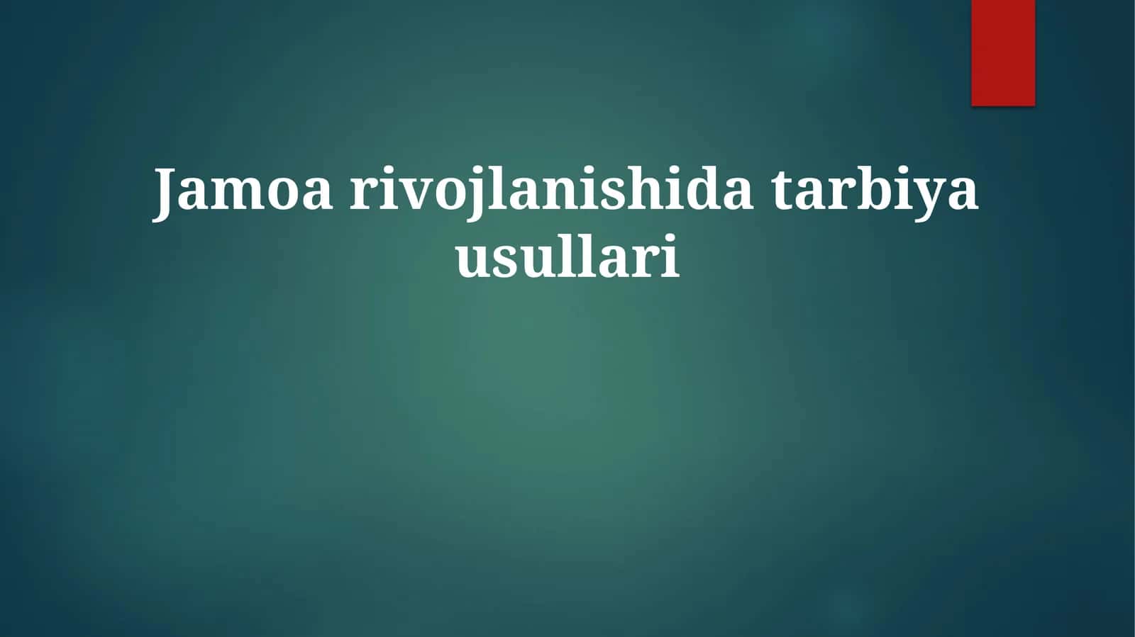 Jamoa rivojlanishida tarbiya usullari 1