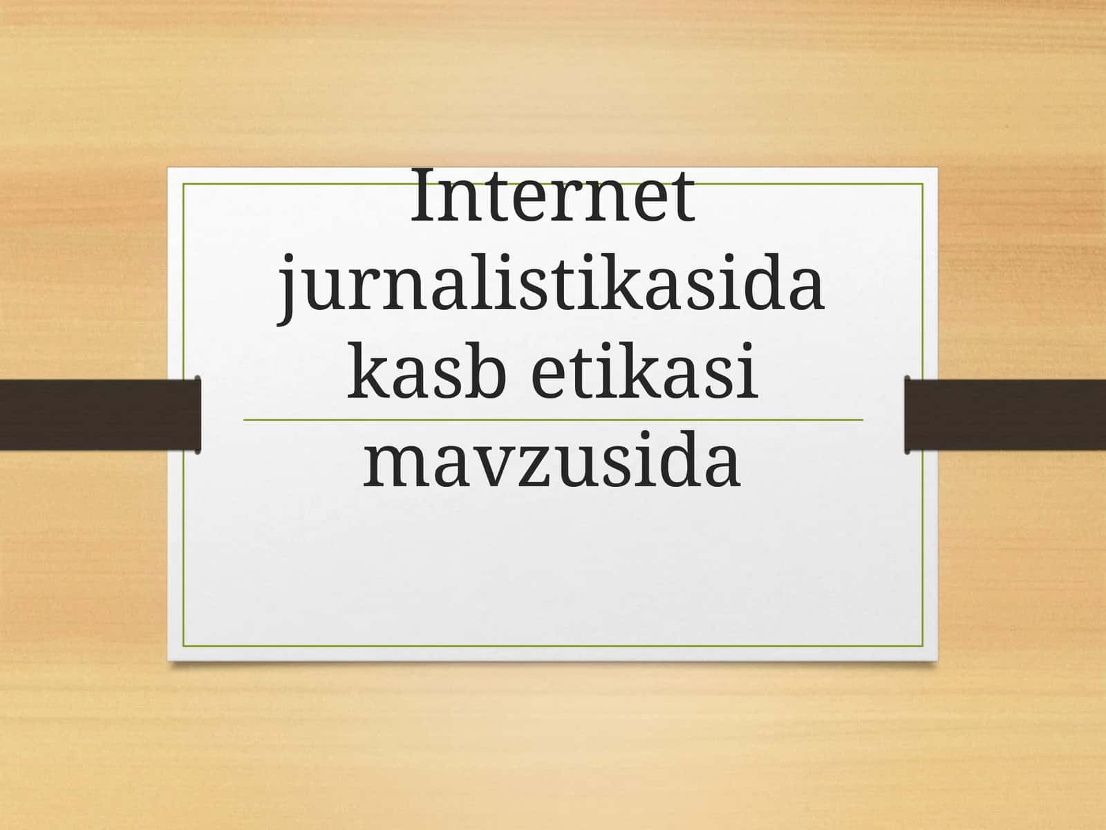 Internet jurnalistikasida kasb etikasi mavzusida 1