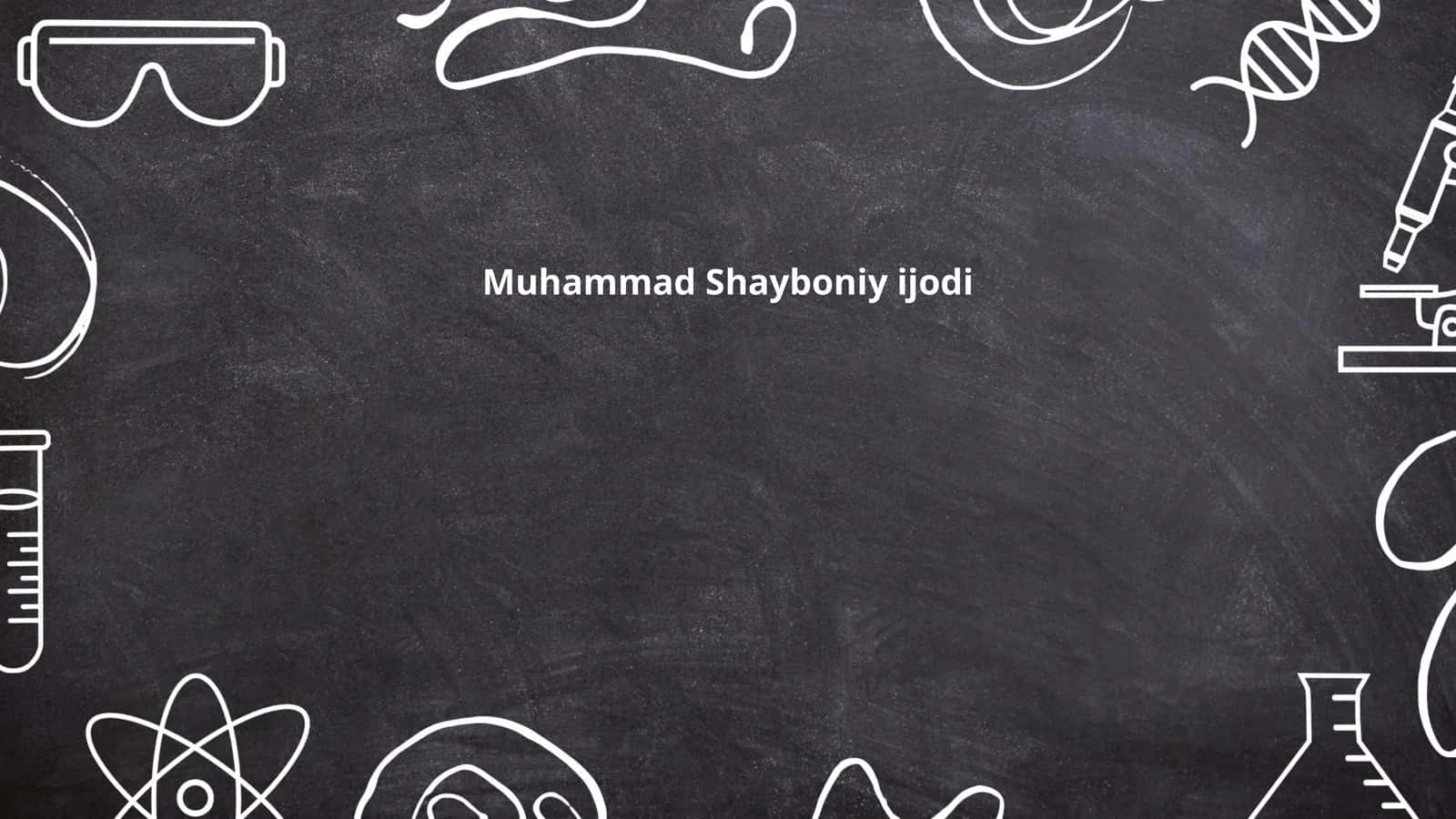 Muhammad Shayboniy ijodi 1