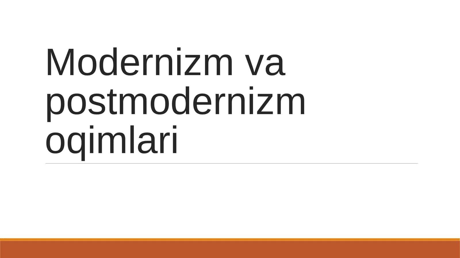 Modernizm va postmodernizm oqimlari 1