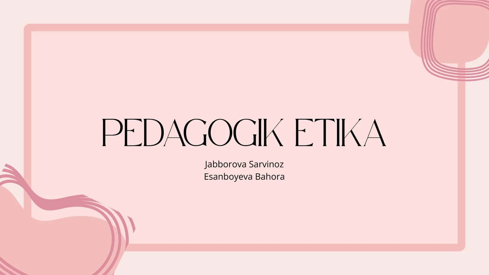 PEDAGOGIK ETIKA 1