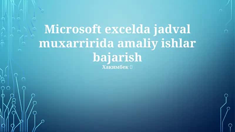 Excel asoslari va ma'lumotlar bilan ishlash 1