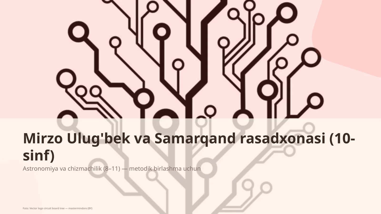 Mirzo Ulug'bek va Samarqand rasadxonasi (10-sinf) 1