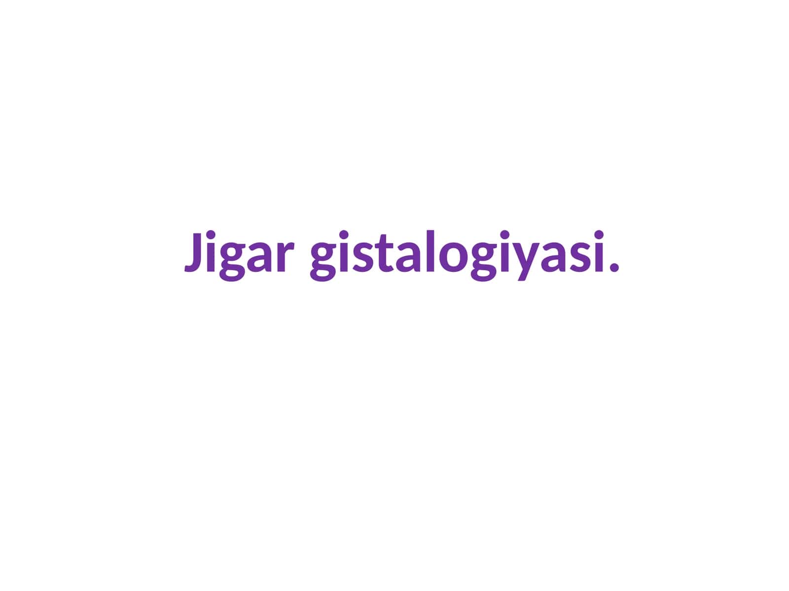 Jigar gistalogiyasi 1