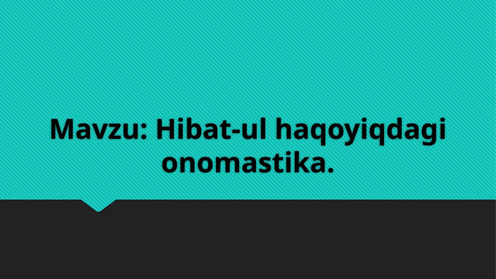 Hibat-ulhaqoyiqdagi onomastika 1