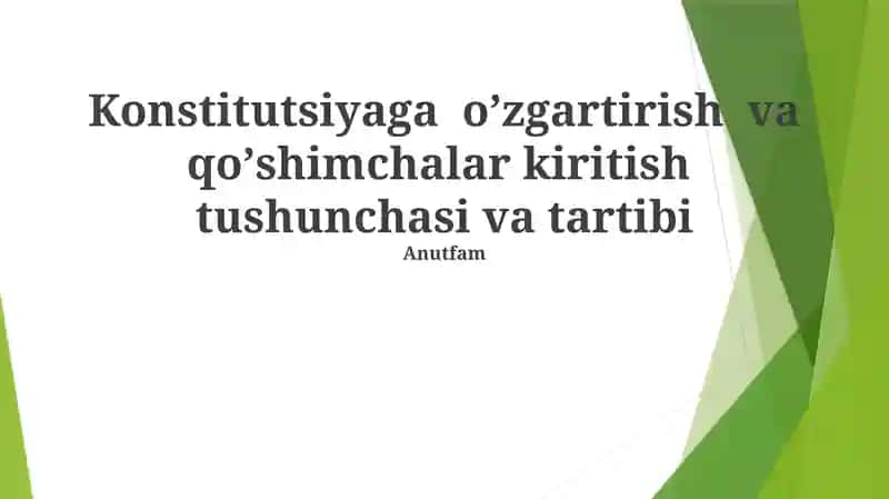 Konstitutsiyaga oʼzgartirish va qoʼshimchalar kiritish tushunchasi va tartibi