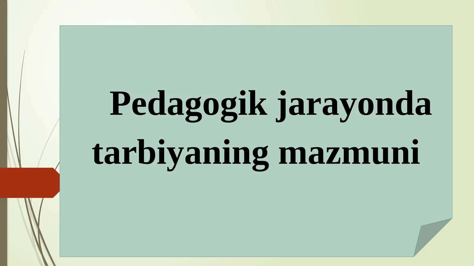 Pedagogik jarayonlarda tarbiyaning mazmuni 1
