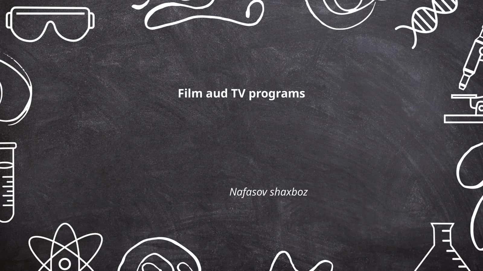 Film aud TV programs 1