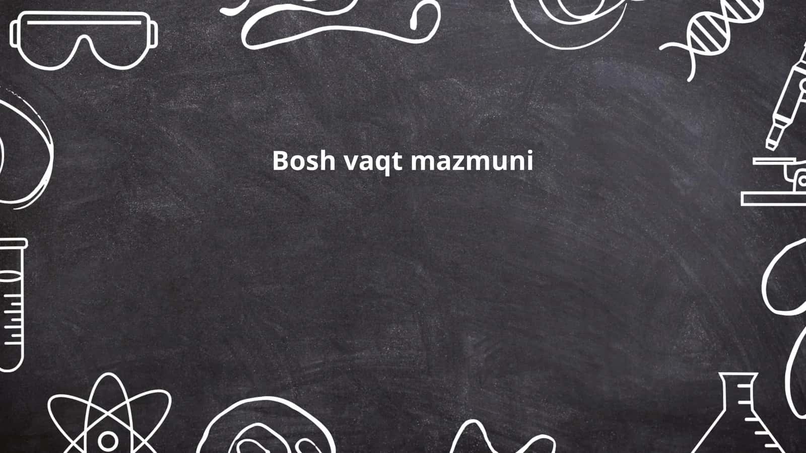 Bosh vaqt mazmuni 1