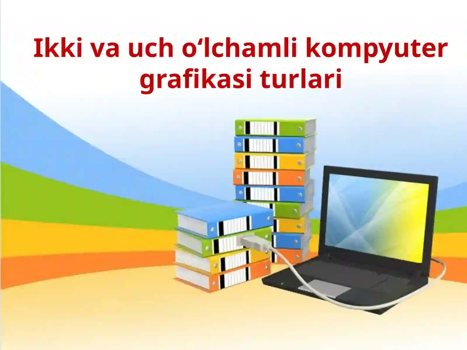 Ikki va uch o‘lchamli kompyuter grafikasi turlari 2