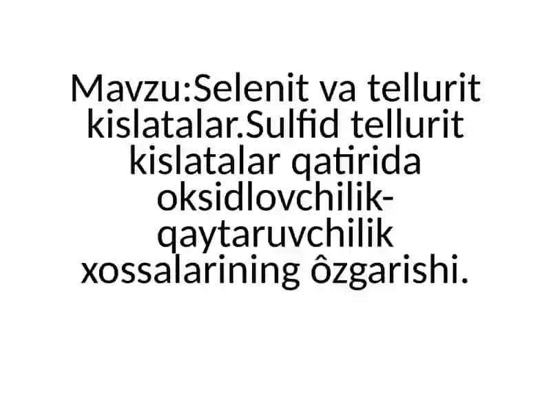 Selenit va Tellurit kislatalar 2