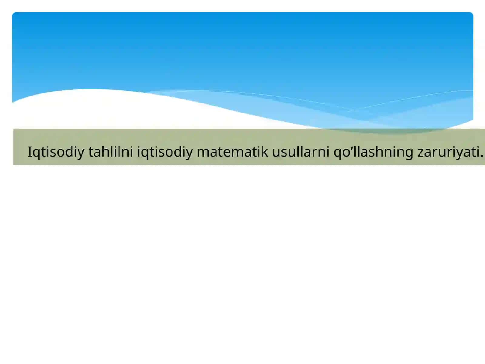 IQTISODIY TAHLILNI IQTISODIY MATEMATIK USULLARNI QOʼLLASHNING ZARURIYATI 2