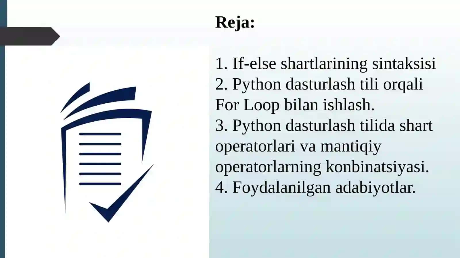 Python dasturlash orqali If-else shartlari va tarmoqlanishni o‘rganish. Python dasturlash tili orqali For, Loop bilan ishlash. Python dasturlash tili orqali mantiqiy operatorlar. 2